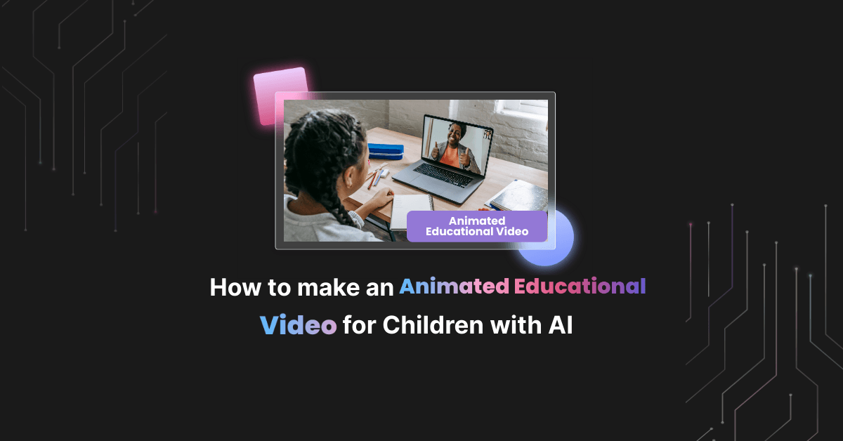 How to make an Animated Educational Video for Children with AI