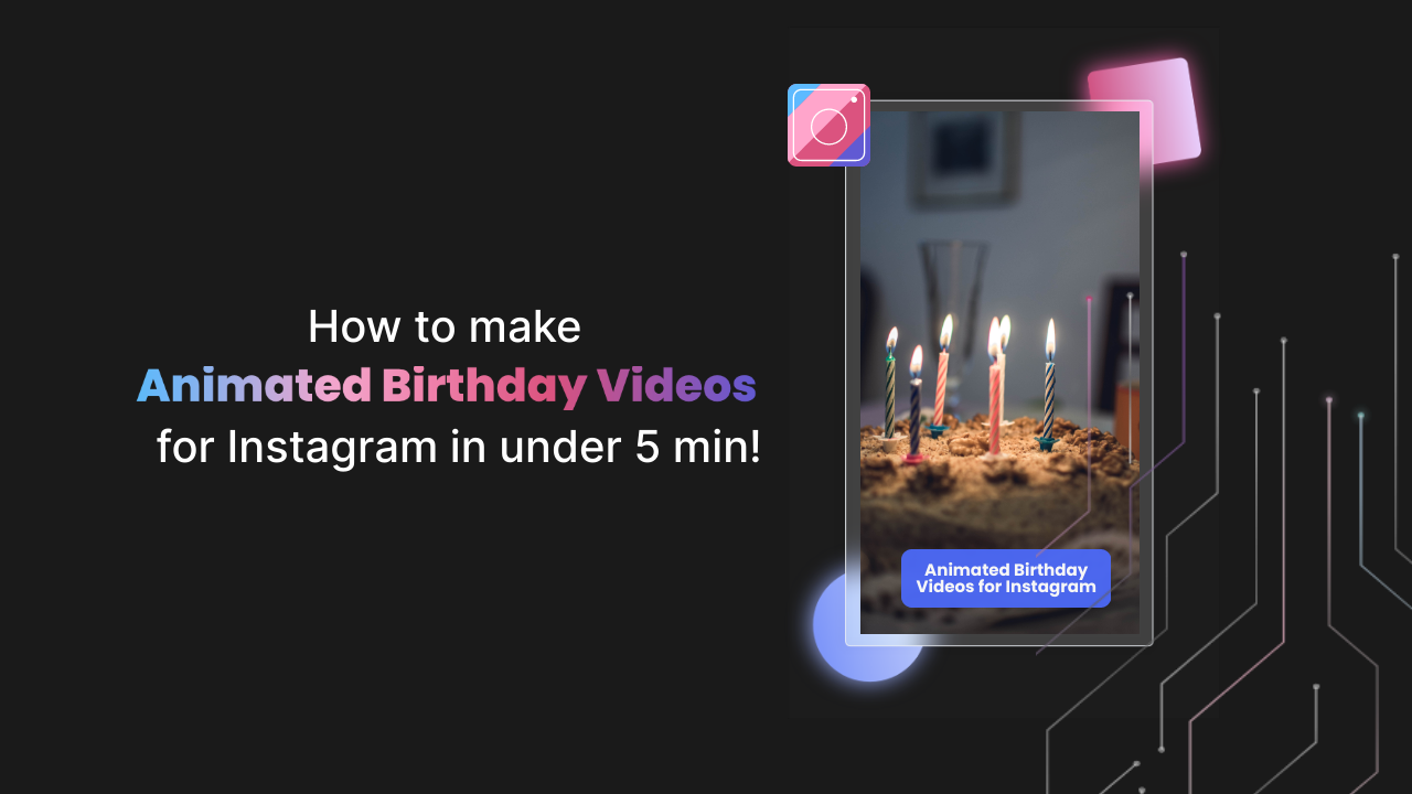 How to make animated birthday videos for Instagram in under 5 mins!