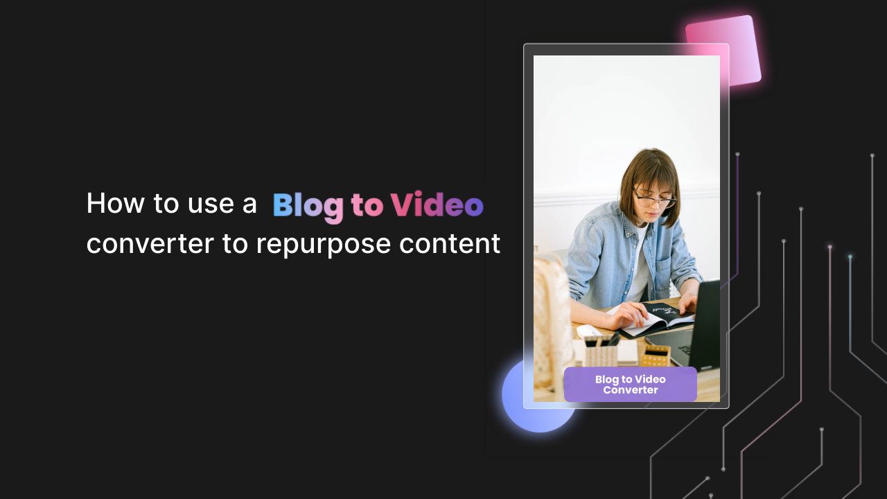 How to use a Blog to Video Converter to Repurpose Content