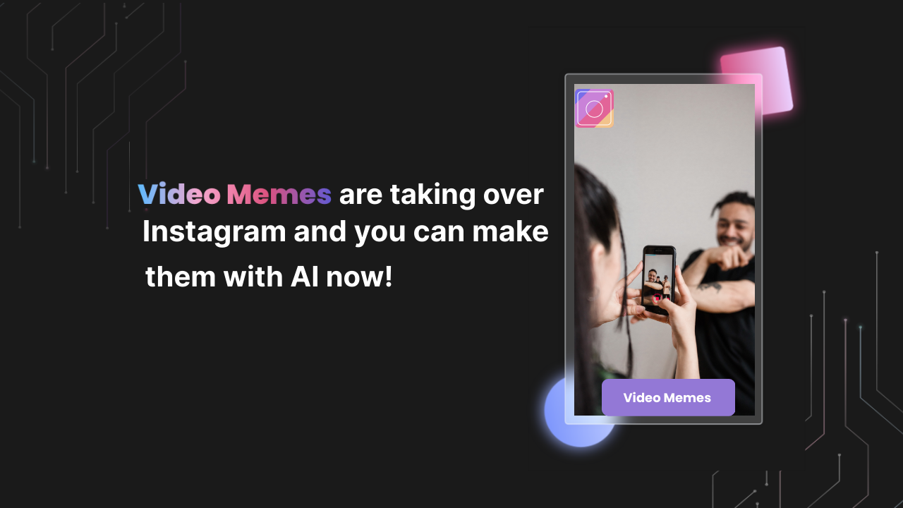 Video Memes are taking over Instagram and you can make them with AI now!