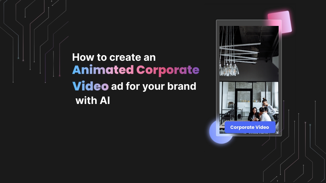 How to Create an Animated Corporate Video Ad for your Brand with AI