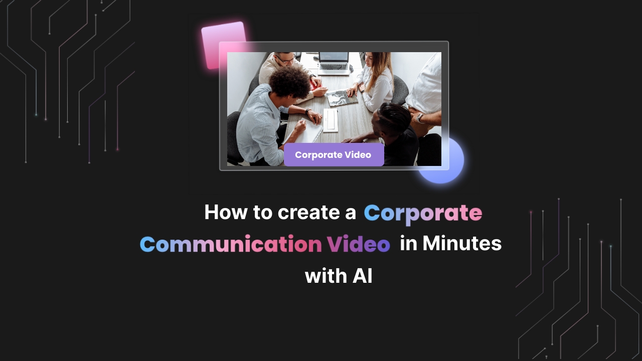 How to Create a Corporate Communications Video in Minutes with AI