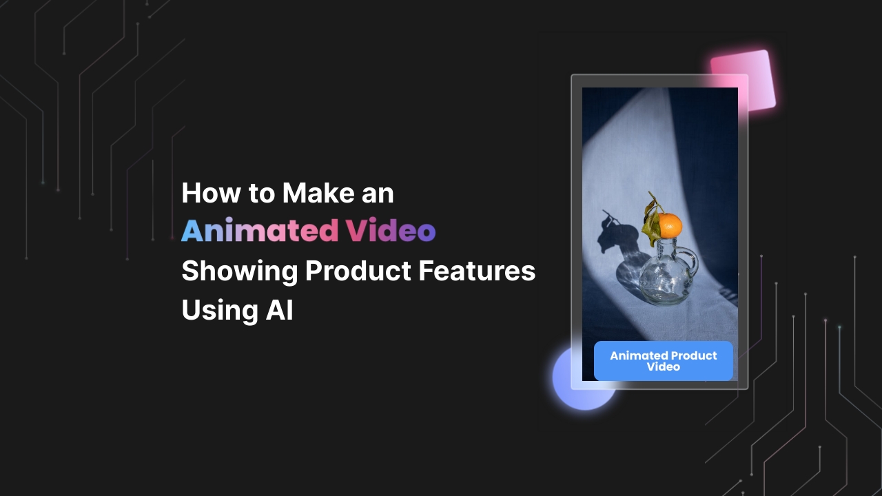 How to Make an Animated Video Showing Product Features Using AI